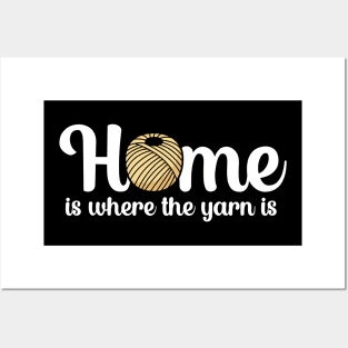 Home is where the yarn is Posters and Art